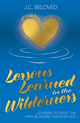 Coperta cărții 'Lessons Learned in the Wilderness: Learning to Trust the Many & Diverse Voices of God - J. C. Beloved'