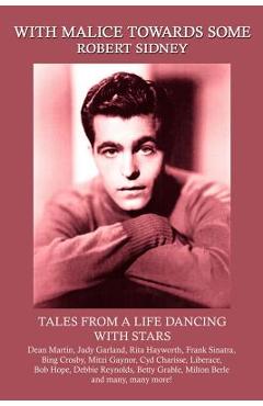 Coperta cărții 'With Malice Towards Some: Tales From a Life Dancing With Stars - Robert Sidney'