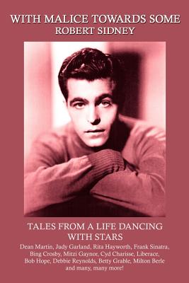 Coperta cărții 'With Malice Towards Some: Tales From a Life Dancing With Stars - Robert Sidney'