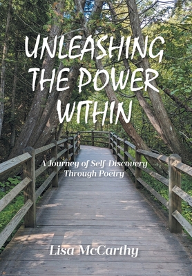 Unleashing the Power Within: A Journey of Self-Discovery Through Poetry - Lisa Mccarthy