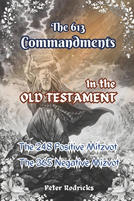 The 613 Commandments in the Old Testament - Peter Rodricks