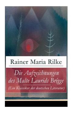 Coperta cărții 'Die Aufzeichnungen des Malte Laurids Brigge (Ein Klassiker der deutschen Literatur): Prosagedichte in Tagebuchform -'