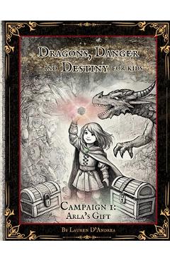 Coperta cărții 'Dragons, Danger and Destiny For Kids Campaign One Arla's Gift: A choose a path interactive d20 Family Adventure'