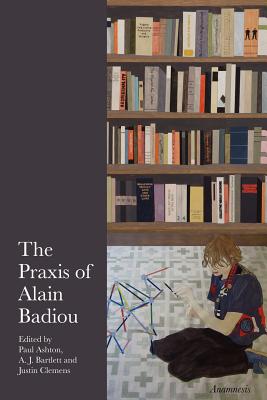 Coperta cărții 'The Praxis of Alain Badiou - Paul Ashton'