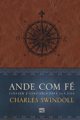 Ande com fé: Coragem e confiança para sua vida - Charles Swindoll