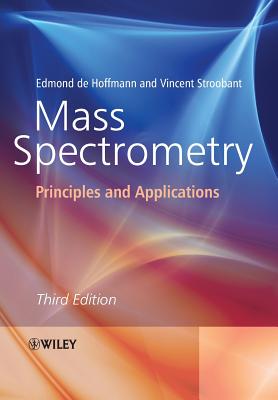 Mass Spectrometry: Principles and Applications - Edmond De Hoffmann