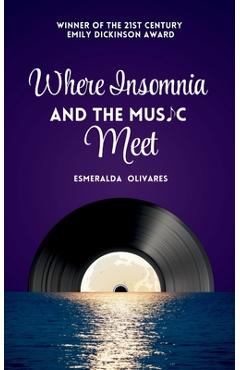 Where Insomnia and The Music Meet - Esmeralda Olivares