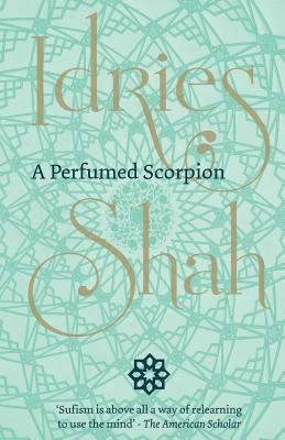 Coperta cărții 'A Perfumed Scorpion - Idries Shah'