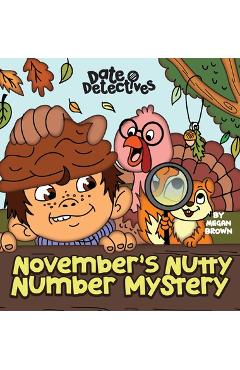 Coperta cărții 'November's Nutty Mystery: A Rhyming Kid's Book on the Month of November, Thanksgiving - Megan Brown'