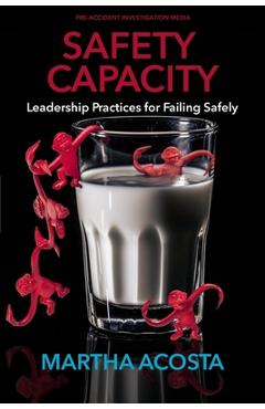 Coperta cărții 'Safety Capacity: Leadership Practices for Failing Safely - Todd Conklin'