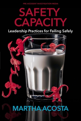 Coperta cărții 'Safety Capacity: Leadership Practices for Failing Safely - Todd Conklin'