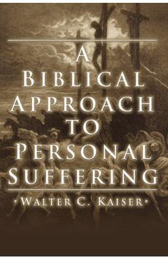Coperta cărții 'A Biblical Approach to Personal Suffering - Walter C. Kaiser'