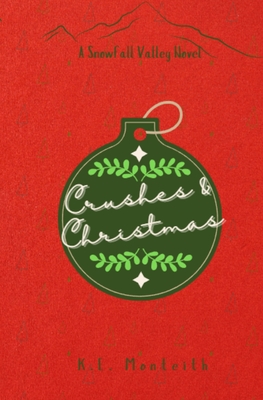 Crushes & Christmas - K. E. Monteith