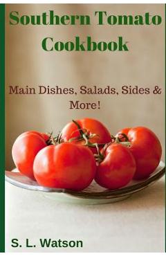 Coperta cărții 'Southern Tomato Cookbook: Main Dishes, Salads, Sides & More! - S. L. Watson'