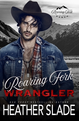 Roaring Fork Wrangler - Heather Slade