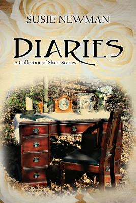 Diaries: A Collection of Short Stories - Susie Newman