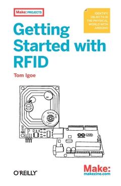 Coperta cărții 'Getting Started with RFID: Identify Objects in the Physical World with Arduino - Tom Igoe'
