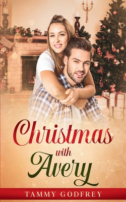 Christmas With Avery - Avery Trilogy Book Two - Tammy Godfrey