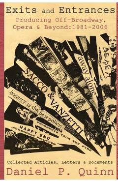 Poza produsului Exits and Entrances: Producing Off-Broadway, Opera and Beyond: 1981-2006 - Daniel P. Quinn