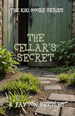 The Cellar's Secret - B. Payton Settles