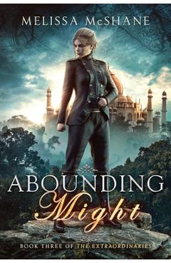 Poza produsului Abounding Might - Melissa Mcshane