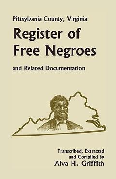 Pittsylvania County, Virginia Register of Free Negroes and Related Documentation - Alva H. Griffith