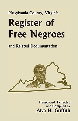 Coperta cărții 'Pittsylvania County, Virginia Register of Free Negroes and Related Documentation - Alva H. Griffith'