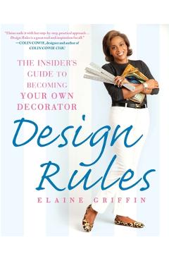 Coperta cărții 'Design Rules: The Insider's Guide to Becoming Your Own Decorator - Elaine Griffin'