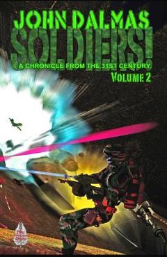 Coperta cărții 'Soldiers! Volume 2: A Chronicle from the 31st Century - John Dalmas'