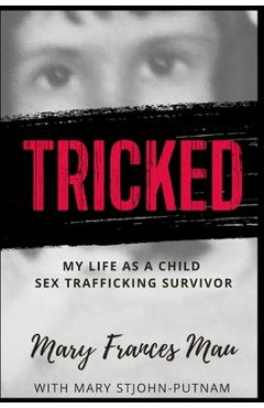 Poza produsului Tricked: My Life as a Child Sex Trafficking Survivor - Mary Mau