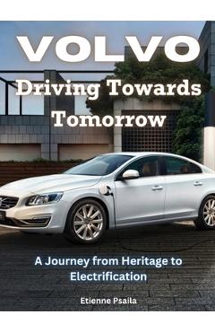 Coperta cărții 'Volvo - Driving Towards Tomorrow: Driving Towards Tomorrow - Etienne Psaila'