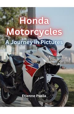 Coperta cărții 'Honda Motorcycles: A Journey In Pictures: A Journey Through Iconic Models - Etienne Psaila'