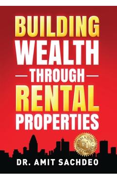 Coperta cărții 'Building Wealth through Rental Properties: A Beginner's Guide to Real Estate Investing - Amit Sachdeo'