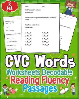 CVC Words Worksheets Decodable Reading Fluency Passages for GRAD K to 1st: Enhance GRAD K to 1st reading skills with engaging CVC words worksheets and - Tommy A. Jhone