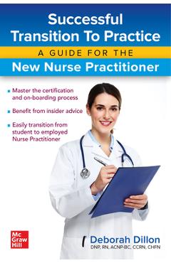 Coperta cărții 'Successful Transition to Practice: A Guide for the New Nurse Practitioner - Deborah Dillon'