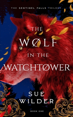 The Wolf in the Watchtower: A New Adult Romantic Fantasy - Sue Wilder