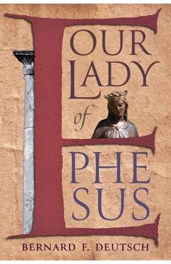 Coperta cărții 'Our Lady of Ephesus - Bernard F. Deutsch'