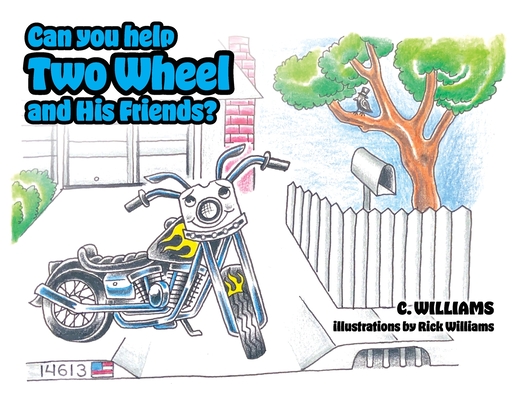 Can You Help Two Wheel and His Friends? - C. Williams