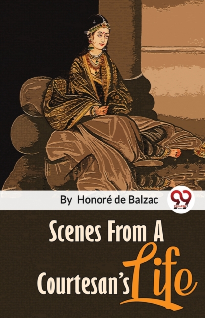 Scenes From A Courtesan'S Life - Honoré De Balzac