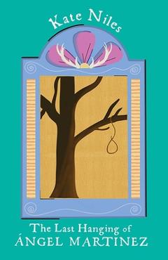 Poza produsului The Last Hanging of Ángel Martinez - Kate Niles