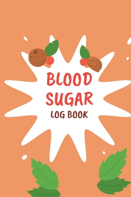 Blood Sugar Monitoring: Daily Diabetic Glucose Tracker with Notes, Breakfast, Lunch, Dinner, Bed Before & After Tracking Recording Notebook. D - Stephan Luther