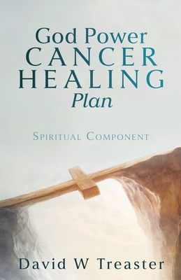 God Power Cancer Healing Plan: Spiritual Component - David W. Treaster