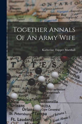 Together Annals Of An Army Wife - Katherine Tupper Marshall