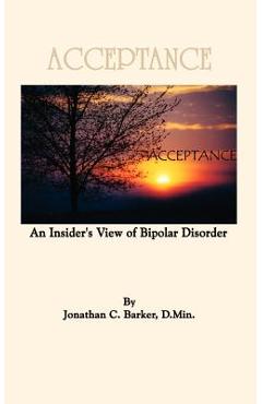 Coperta cărții 'Acceptance: An Insider's View of Bipolar Disorder - Jonathan C. Barker'
