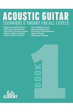 Coperta cărții 'Acoustic Guitar: Technique & Theory For All Levels -'