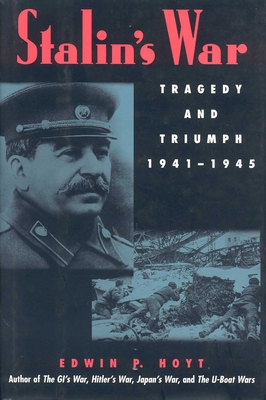 Stalin's War: Tragedy and Triumph, 1941-1945 - Edwin P. Hoyt