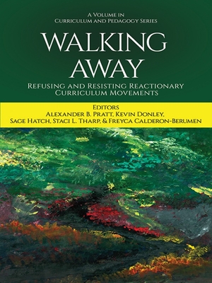 Walking Away: Refusing and Resisting Reactionary Curriculum Movements - Alexander B. Pratt