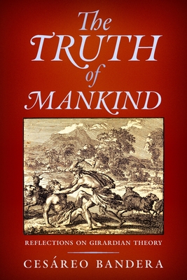 Coperta cărții 'The Truth of Mankind: Reflections on Girardian Theory - Cesáreo Bandera'