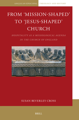 From 'Mission-Shaped' to 'Jesus-Shaped' Church: Hospitality as a Missiological Agenda in the Church of England - Susan Beverley Cross