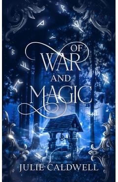Of War and Magic - Julie Caldwell